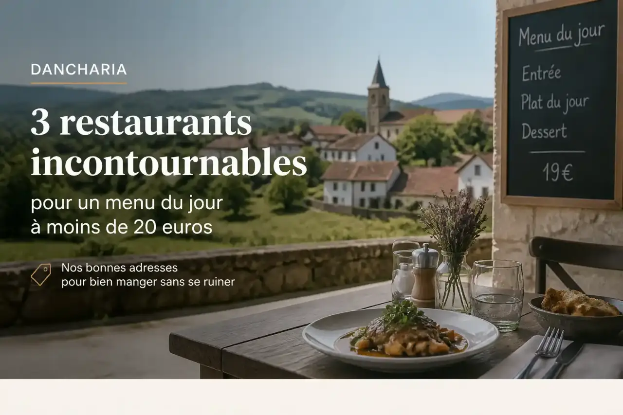 Dancharia : 3 restaurants incontournables pour un menu du jour à moins de 20 euros